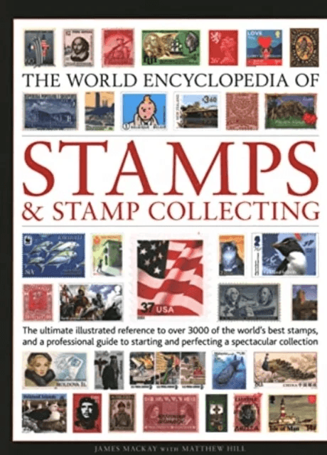 Stamps and Stamp Collecting, World Encyclopedia of av James Mackay, Matthew Hill