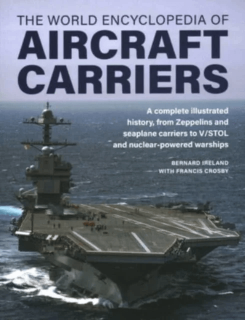 Aircraft Carriers, The World Encyclopedia of av Bernard Ireland