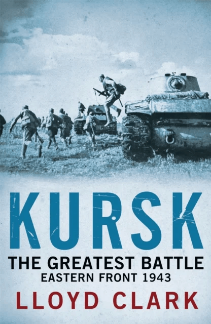 Kursk: The Greatest Battle av Lloyd Clark