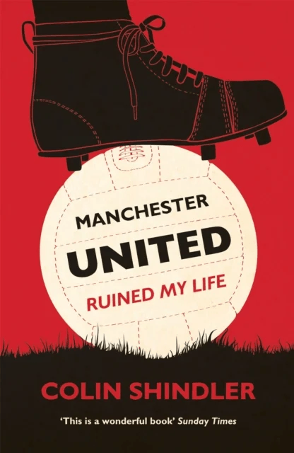 Manchester United Ruined My Life av Colin Shindler