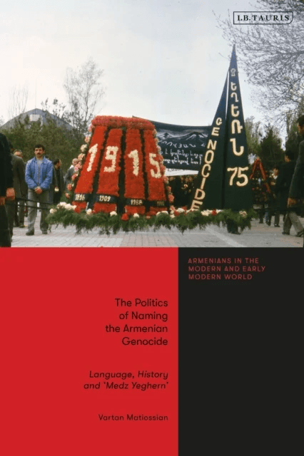The Politics of Naming the Armenian Genocide av Vartan Matiossian