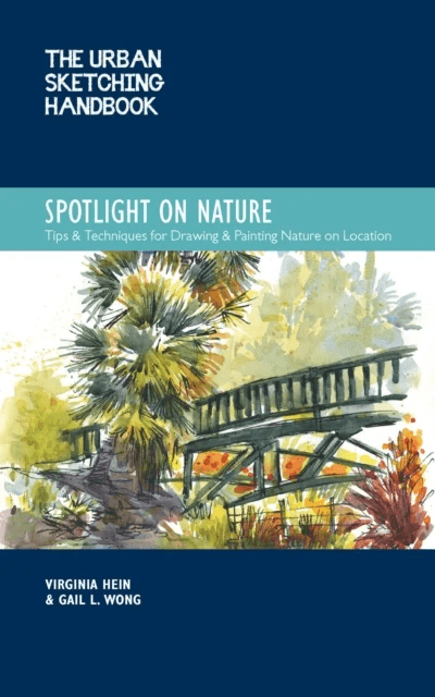 The Urban Sketching Handbook Spotlight on Nature av Virginia Hein, Gail L. Wong