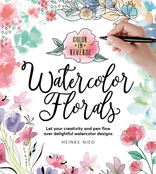 Color in Reverse: Watercolor Florals av Heinke Nied