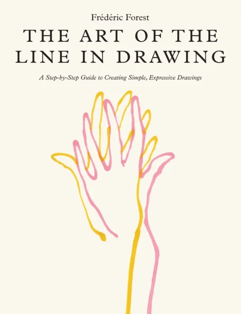 The Art of the Line in Drawing av Frederic Forest