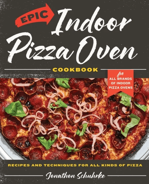Epic Indoor Pizza Oven Cookbook av Jonathon Schuhrke