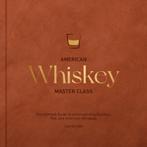 American Whiskey Master Class av Lew Bryson