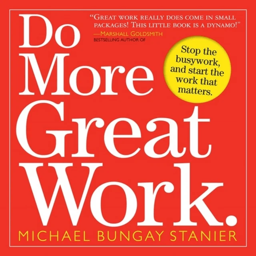 Do More Great Work av Michael Bungay Stanier