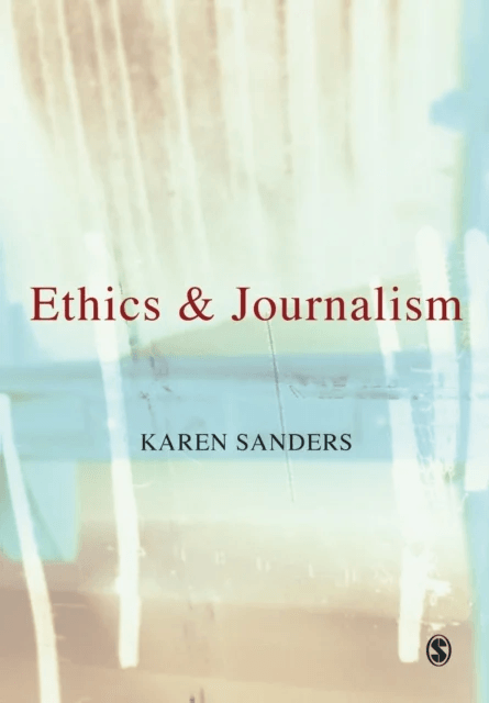 Ethics and Journalism av Karen Sanders