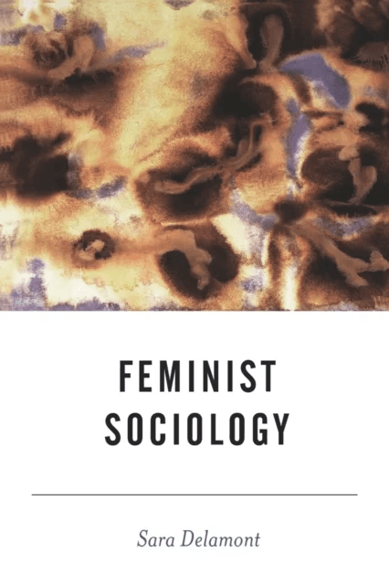 Feminist Sociology av Sara Delamont