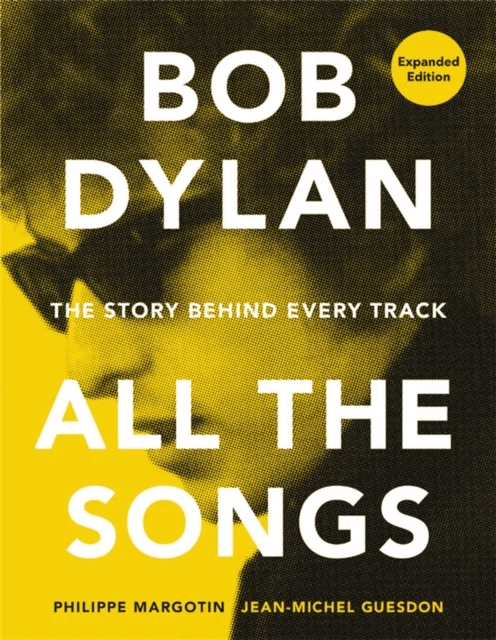 Bob Dylan All the Songs av Philippe Margotin, Jean-Michel Guesdon