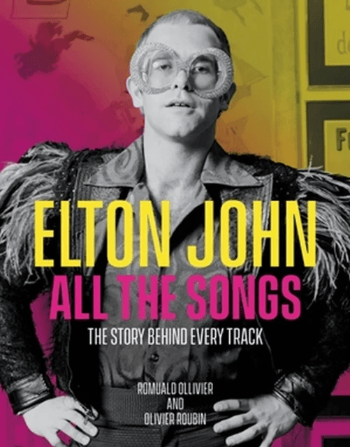 Elton John All the Songs av Olivier Roubin, Romuald Ollivier