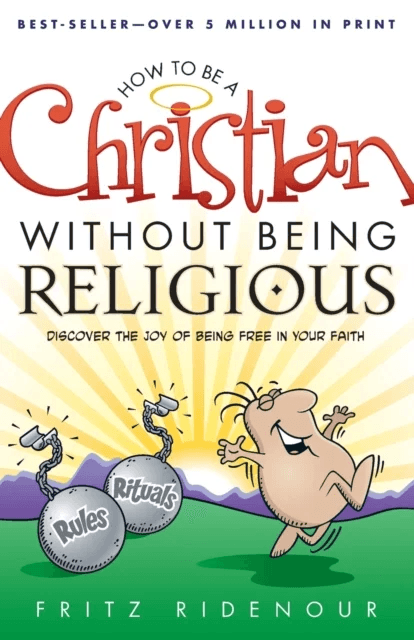 How to be a Christian Without Being Religious av Fritz Ridenour