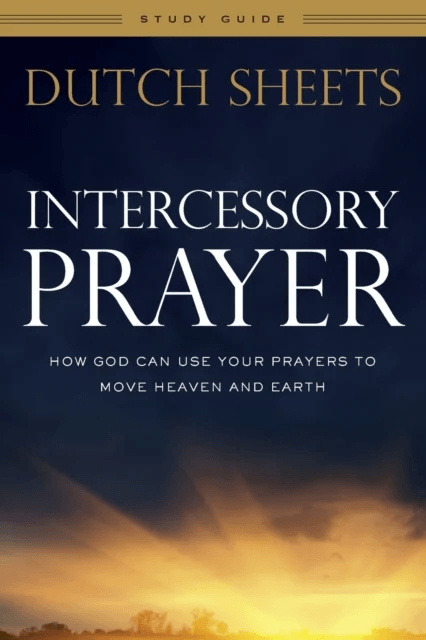 Intercessory Prayer Study Guide ¿ How God Can Use Your Prayers to Move Heaven and Earth av Dutch Sheets