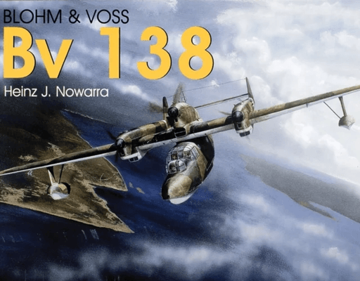 Blohm &amp; Voss Bv 138 av Heinz J. Nowarra