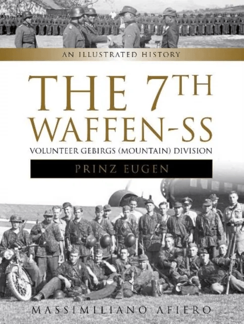 The 7th Waffen- SS Volunteer Gebirgs (Mountain) Division "Prinz Eugen" av Massimiliano Afiero