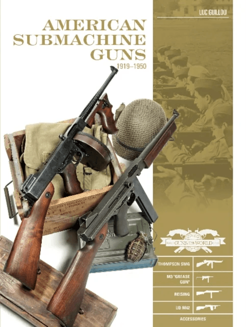 American Submachine Guns 1919-1950: Thompson SMG, M3 "Grease Gun," Reising, UD M42 and Accessories av Luc Guillou