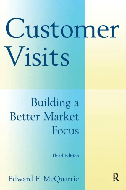 Customer Visits: Building a Better Market Focus av Edward F. McQuarrie