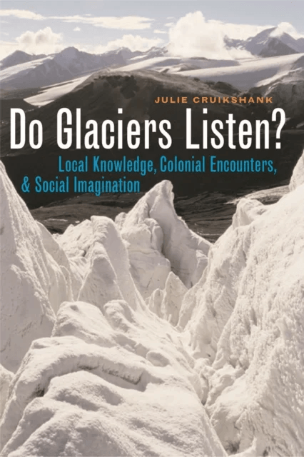 Do Glaciers Listen? av Julie Cruikshank