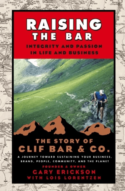 Raising the Bar av Gary (Clif Bar Inc.) Erickson