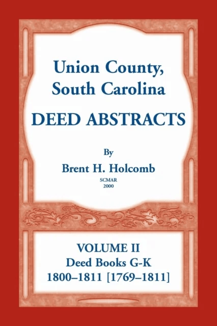 Union County, South Carolina Deed Abstracts, Volume II av Brent H Holcomb