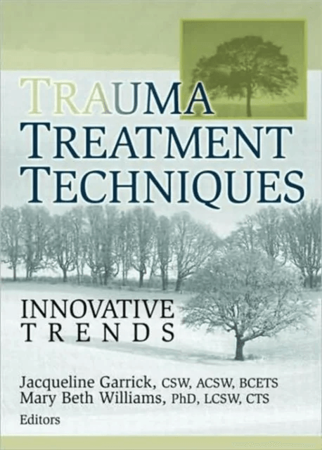 Trauma Treatment Techniques av Jacqueline Garrick, Mary Beth Williams