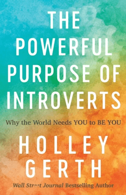 The Powerful Purpose of Introverts ¿ Why the World Needs You to Be You av Holley Gerth