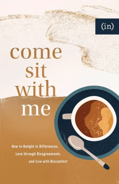 Come Sit with Me - How to Delight in Differences, Love through Disagreements, and Live with Discomfo av Becky Keife