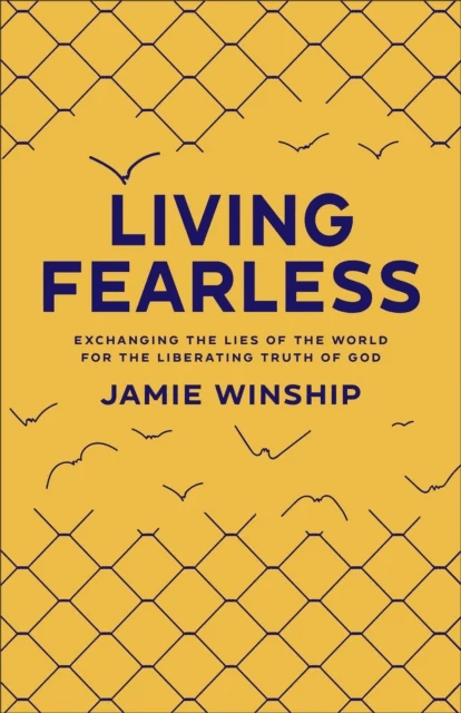 Living Fearless ¿ Exchanging the Lies of the World for the Liberating Truth of God av Jamie Winship
