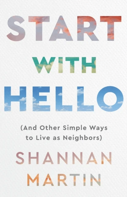 Start with Hello - (And Other Simple Ways to Live as Neighbors) av Shannan Martin