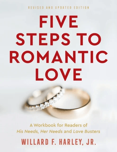 Five Steps to Romantic Love - A Workbook for Readers of His Needs, Her Needs and Love Busters av Willard F. Jr. Harley