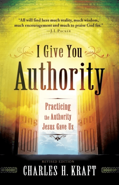 I Give You Authority ¿ Practicing the Authority Jesus Gave Us av Charles H. Kraft