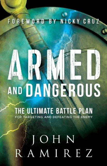 Armed and Dangerous ¿ The Ultimate Battle Plan for Targeting and Defeating the Enemy av John Ramirez, Nicky Cruz