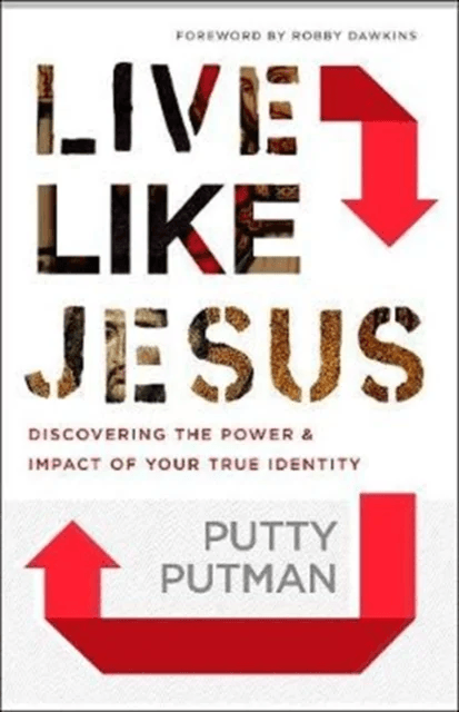 Live Like Jesus - Discover the Power and Impact of Your True Identity av Putty Putman, Robby Dawkins