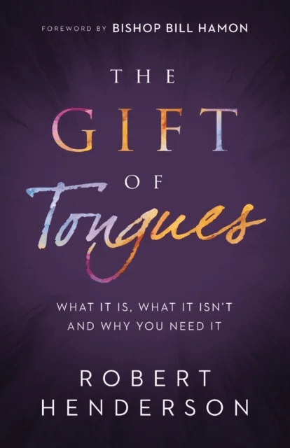 The Gift of Tongues - What It Is, What It Isn`t and Why You Need It av Robert Henderson, Bill Hamon