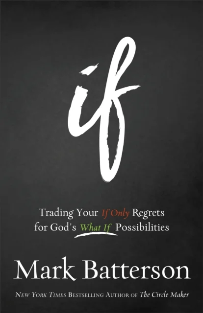 If ¿ Trading Your If Only Regrets for God`s What If Possibilities av Mark Batterson