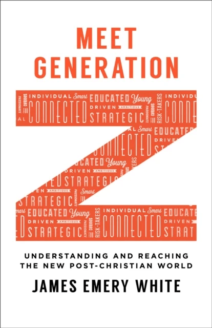 Meet Generation Z ¿ Understanding and Reaching the New Post¿Christian World av James Emery White