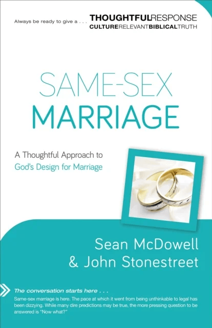 Same-Sex Marriage - A Thoughtful Approach to God`s Design for Marriage av Sean Mcdowell, John Stonestreet