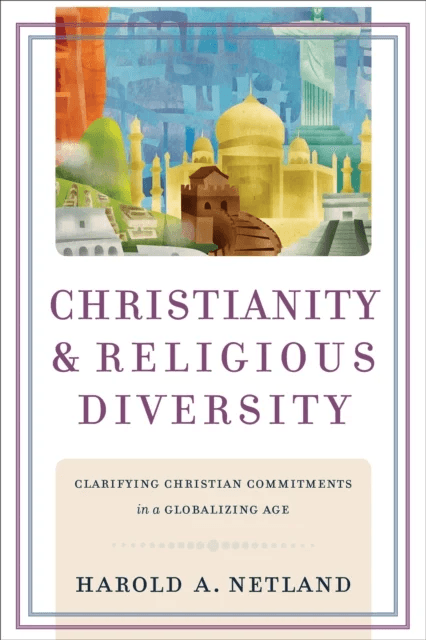 Christianity and Religious Diversity ¿ Clarifying Christian Commitments in a Globalizing Age av Harold A. Netland
