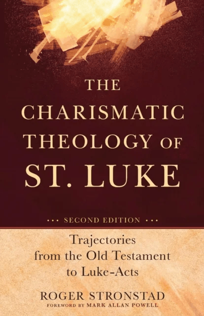 The Charismatic Theology of St. Luke - Trajectories from the Old Testament to Luke-Acts av Roger Stronstad, Mark Powell