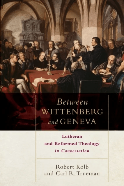 Between Wittenberg and Geneva - Lutheran and Reformed Theology in Conversation av Robert Kolb, Carl R. Trueman