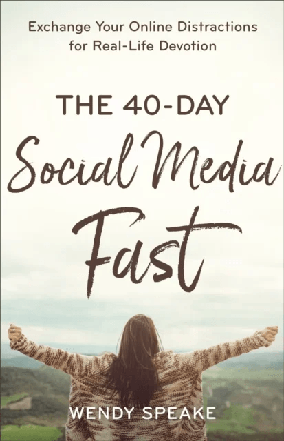 The 40¿Day Social Media Fast ¿ Exchange Your Online Distractions for Real¿Life Devotion av Wendy Speake, Lisa Whittle
