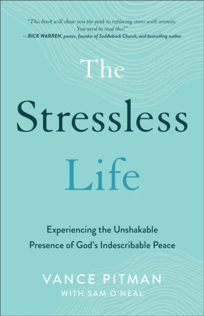 The Stressless Life ¿ Experiencing the Unshakable Presence of God`s Indescribable Peace av Vance Pitman, Sam O`neal