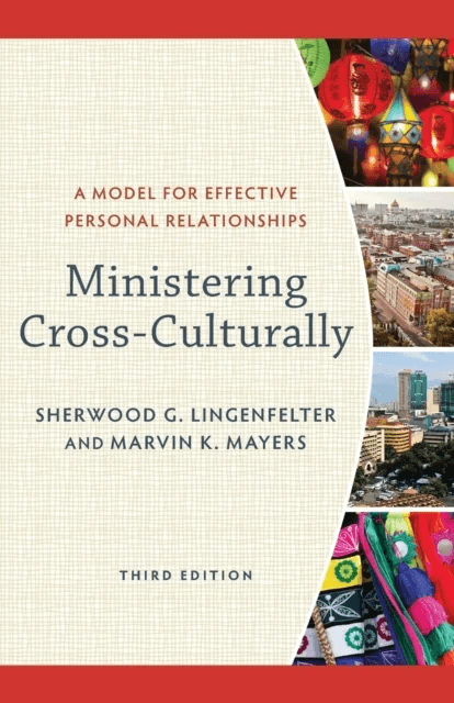 Ministering Cross-Culturally - A Model for Effective Personal Relationships av Sherwood G. Lingenfelter, Marvin K. Mayers
