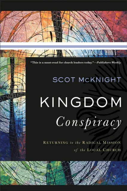 Kingdom Conspiracy ¿ Returning to the Radical Mission of the Local Church av Scot McKnight