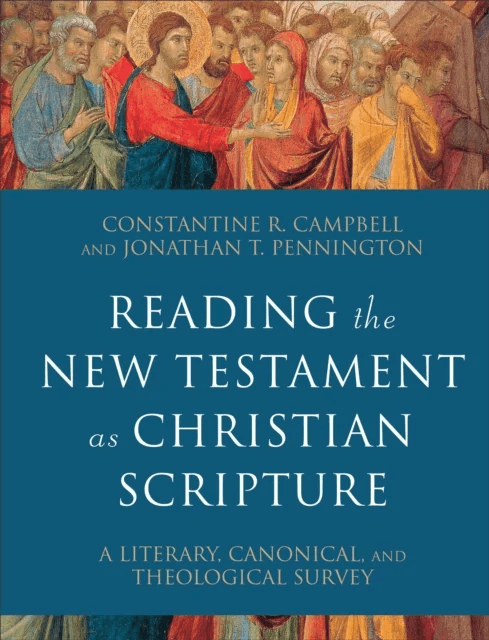 Reading the New Testament as Christian Scripture ¿ A Literary, Canonical, and Theological Survey av Constantine R. Campbell, Jonathan T. Pennington
