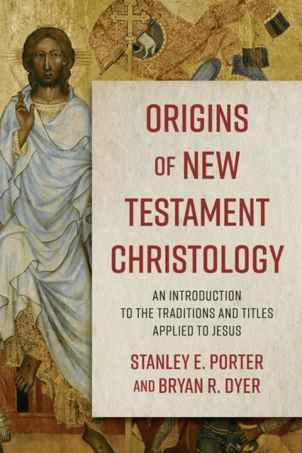 Origins of New Testament Christology ¿ An Introduction to the Traditions and Titles Applied to Jesus av Stanley E. Porter, Bryan R. Dyer