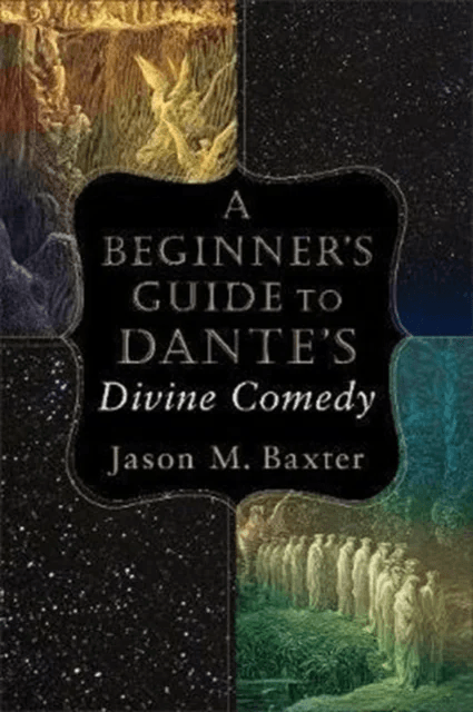 A Beginner`s Guide to Dante`s Divine Comedy av Jason M. Baxter