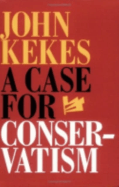 A Case for Conservatism av John Kekes