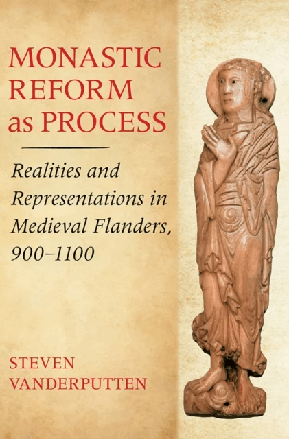 Monastic Reform as Process av Steven Vanderputten