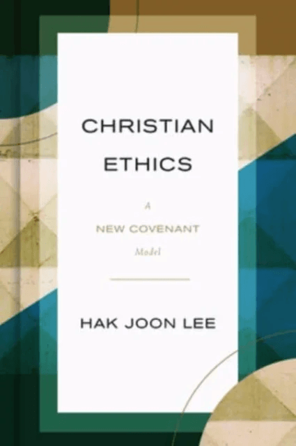 Christian Ethics av Hak Joon Lee